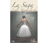 Roberts Nora - Saga Degli Stanislaski (La)