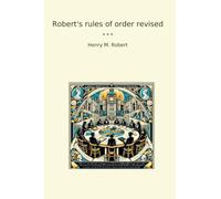 Robert's rules of order revised (Classic Books)