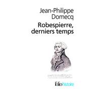 Robespierre derniers temps: Contient aussi La fête de l'Etre suprême et son interprétation", étude reprise du séminaire : "Langage de la Révolution ... de philosophie, Janvier-Mars 1984