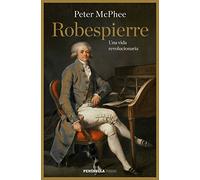 Robespierre: Una vida revolucionaria (PENINSULA)
