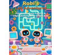 Robi’s Lab Adventures 2: Fun Mazes, Tech Puzzles & Logic Challenges for Smart Kids Ages 5-11 (Robis Abenteuerwelt)