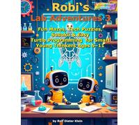 Robi’s Lab Adventures 3: Fun Mazes, Tech Puzzles, Sudoku & Easy Turtle Programming for Smart Young Thinkers Ages 5-11 (Robis Abenteuerwelt)