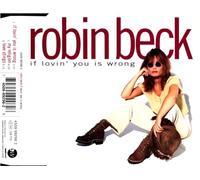 Robin Beck - If lovin' you is wrong (3 tracks, 1995)