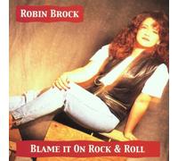 Robin BROCK - Blame It On Rock N' Roll