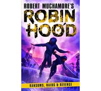 Robin Hood 5: Ransoms, Raids and Revenge (Robert Muchamore's Robin Hood): Volume 5