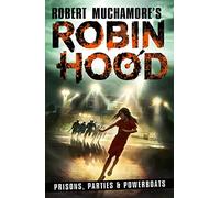 Robin Hood 7: Prisons, Parties & Powerboats (Robert Muchamore's Robin Hood): Volume 7