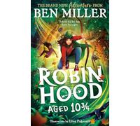 Robin Hood Aged 10 3/4: The brand new adventure from the author of smash hit The Day I Fell Into a Fairytale