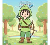 Robin Hood: Geschichte & Malbuch für Kinder: Für Erwachsene & Kinder: 36 Abenteuerliche Ausmalbilder & Geschichte im Format 21.59 x 21.59 cm - Große Motive für kleine Robin Hood Fans