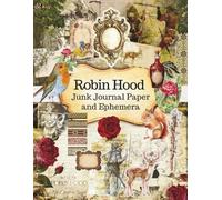 Robin Hood Junk Journal Paper and Ephemera: Vintage Antique Rustic Woodland Forest Medieval Themed Kit for Journaling Scrapbook Cardmaking and other Crafts