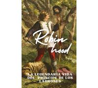 Robin Hood: La legendaria vida del Príncipe de los ladrones