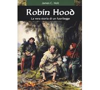 Robin Hood. La vera storia di un fuorilegge (Odoya library)