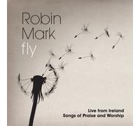 Robin Mark - Fly by Robin Mark (2011-10-04)