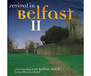 Robin Mark - Revival in Belfast 2