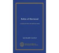 Robin of Sherwood: a comedy in three acts and four scenes