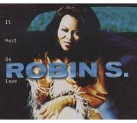 Robin S - It Must Be Love