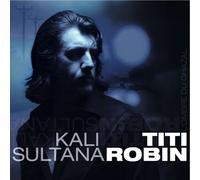 Robin, Titi - Kali Sultana: L'Ombre du Ghazal