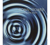 Robin TROWER - Dreaming The Blues