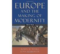 Robin W. Winks Joan Neuberger Europe and the Making of Modernity (Tapa blanda)
