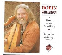 Robin Williamson - A Glint at the Kindling &..