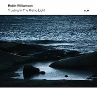 Robin Williamson - Trusting In The Rising Light