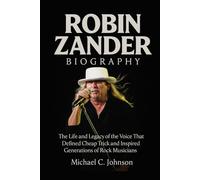 Robin Zander Biography: The Life and Legacy of the Voice That Defined Cheap Trick and Inspired Generations of Rock Musicians