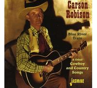 Robinson, Carson - Blue River Train & Other Cowboy and Country Songs