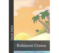 Robinson Crusoe: (Aventuras de Robinson Crusoe: Primer libro) (Con notas) (Nueva traducción) (Libro de Daniel Defoe) (Icyditions) (Serie Robinson Crusoe)