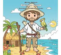 Robinson Crusoe: Geschichte & Malbuch: Für Erwachsene & Kinder: 36 Ausmalbilder im Großformat 21.59 x 21.59 cm mit der Abenteuergeschichte für kleine Entdecker
