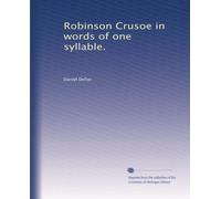 Robinson Crusoe in words of one syllable.