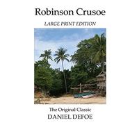 Robinson Crusoe - Large Print Edition - The Original Classic