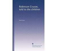 Robinson Crusoe, told to the children