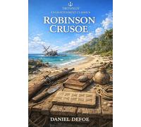 Robinson Crusoe (TritonLit Edition): The Complete Original Text with Chapter Summaries, Context, Key Quotes, Themes, Critics & Commentary