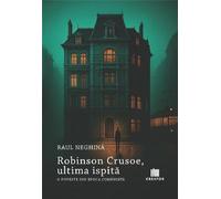 Robinson Crusoe, ultima ispita. O poveste din epoca comunista - Raul Neghina, Editie in limba romana