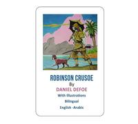 Robinson Crusoe: With Illustrations Bilingual English -Arabic