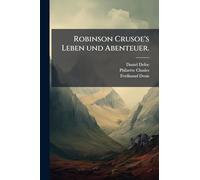 Robinson Crusoe's Leben und Abenteuer.