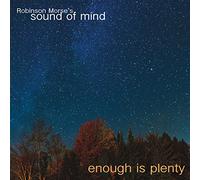 Robinson Morse's Sound of Mind - Enough is Plenty