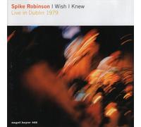Robinson,Spike - I Wish I Knew: Live in Dublin 1979