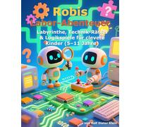 Robis Labor-Abenteuer: Labyrinthe, Technik-Rätsel & Logikspiele für clevere Kinder (5-11 Jahre) (Robis Abenteuerwelt)
