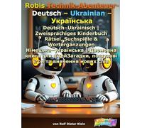 Robis Technik-Abenteuer - Deutsch- Ukrainian - Українська: Deutsch-Ukrainisch - Zweisprachiges Kinderbuch Rätsel, Suchspiele & Wortergänzungen - ... Labor-Abenteuer / Robi’s Lab Adventures)