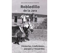 Robledillo de la Jara: Vivencias, tradiciones, parajes y recuerdos