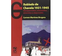 Robledo de Chavela 1931 - 1945: Desaparecidos, asesinados, detenidos y depurados (Documentos & Sociedad)