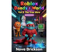Roblox Dandy's World: Vol.2: The True Hero - An Unofficial Gaming Adventure for Kids Ages 8-12