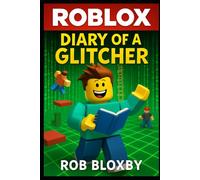 ROBLOX: Diary of a Glitcher: Adventures in the Roblox Matrix (Unofficial Books) (Roblox Glitcher Series)