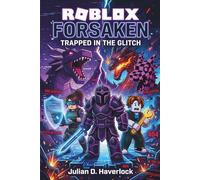 Roblox Forsaken: Trapped in the Glitch: An Unofficial Action-Packed Gaming Adventure for Kids