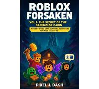 Roblox Forsaken: Vol 1: The Secret of the Safehouse Cabin ( A Funny Video Game Survival Adventure for Kids Ages 8-12)