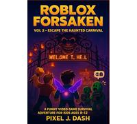 Roblox Forsaken: Vol 2 - Escape the Haunted Carnival ( A Funny Video Game Survival Adventure for Kids Ages 8-12)