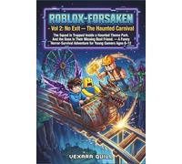 Roblox-Forsaken-Vol 2: No Exit - The Haunted Carnival: The Squad Is Trapped Inside a Haunted Theme Park. And the Boss Is Their Missing Best Friend. A Funny Horror-Survival Adventure for Young Gamer