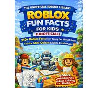 Roblox Fun Facts for Kids (Unofficial): 250+ Roblox Facts Every Young Fan Should Know | Trivia, Mini-Quizzes & Mini-Challenges (The Roblox Super Skills Series (Unofficial))