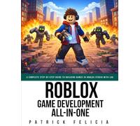 Roblox Game Development All-In-One: A Complete Step-by-Step Guide to Building Games in Roblox Studio with Lua