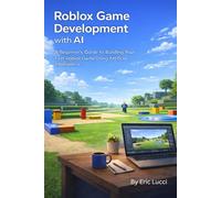 Roblox Game Development with AI: A Beginner’s Guide to Building Your First Roblox Game Using Artificial Intelligence